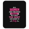 All Women Are Created Equal But Only The Best Are Born In July Mousepad