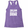 this team makes me drink Racerback Tank