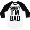 sorry i'm bad 3/4 Sleeve Shirt