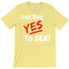 Yes To Sex! T-Shirt