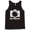 oh shoot camera Tank Top