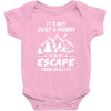 It's Not Just A Hobby It Is My Escape From Reality Baby Bodysuit
