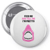 Feed Me and Tell Me I'm Pretty Baby Girl Pin-back button