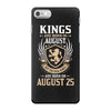 Kings Are Born In August But The Real Kings Are Born On August 25 iPhone 7 Case