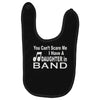 you can't scare me i have a daughter in band Baby Bibs