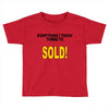 everything i touch turns to sold Toddler T-shirt