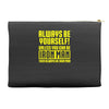 always be yourself unless you can be iron man Accessory Pouches