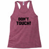 Don't Touch Racerback Tank