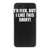 i'd flex but i like this shirt iPhone 7 Plus Case