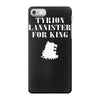 tyrion lannister for king iPhone 7 Case