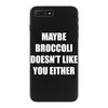 maybe broccoli doesn't like you either iPhone 7 Plus Case