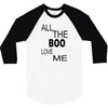 all the boo love me 3/4 Sleeve Shirt