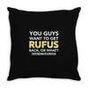 You Guys Want To Get Rufus Back or What Sametimeless Throw Pillow
