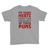 my head hertz from these puns Youth Tee