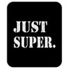 just super Mousepad