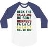 deck the halls and do some burpees 3/4 Sleeve Shirt
