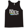 lets hug it out Tank Top