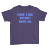 i need a hug  but don't touch me Youth Tee