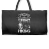 I Don't Need Therapy Just to Go Hiking Weekender Totes