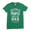 My Favorite People Call Me Dad Ladies Fitted T-Shirt