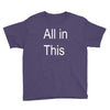 all in this Youth Tee