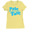 pale is the new tan! Ladies Fitted T-Shirt