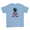 keep calm and kill him Youth Tee