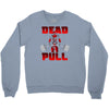 dead pull Crewneck Sweatshirt