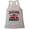 Legends Are Born In August Racerback Tank