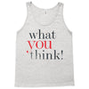 what you think Tank Top