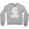 Work Hard, Stay Humble Crewneck Sweatshirt