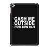 cash me outside (2) iPad Mini 4