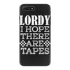 Lordy, I Hope There Are Tapes. iPhone 7 Plus Case