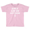 Girls Can Do Anything Toddler T-shirt