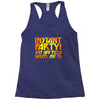 instant party girls Racerback Tank
