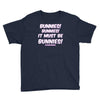 it must be bunnies Youth Tee