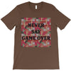 Never Say Game Over T-Shirt