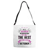 all women created equal but the best born in October Adjustable Strap Totes