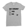 am i drunk Ladies Fitted T-Shirt