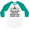 This Teacher Survived The 2016 2017 School Year 3/4 Sleeve Shirt