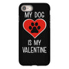my dog is my valentine iPhone 8