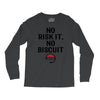 no risk it, no biscuit Long Sleeve Shirts