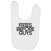 fries before guys Baby Bibs