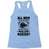 All Men Are Created Equal But Only The Best Are Born In August Racerback Tank