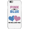 Pink or Blue - We Will Love You! iPhone 6/6s Case