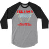 yes i am a firefighter 3/4 Sleeve Shirt