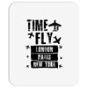 TIME TO FLY TO LONDON PARIS NEW YORK Mousepad
