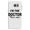 i'm the doctor that's why Samsung Galaxy S7