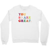 You Are So Great Crewneck Sweatshirt