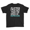 faster than the speed of something slower Youth Tee